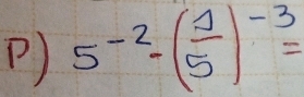 5^(-2)-( 1/5 )^-3=