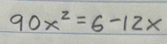 90x^2=6-12x