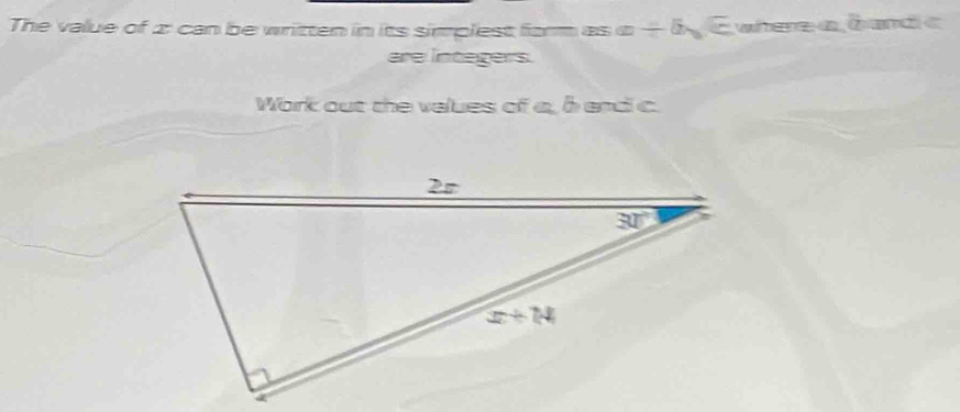 The value of 2 can be written in its simplest form as an/ b Cwherea overline CD ande
are intagers.
Work out the values of a, b and c.