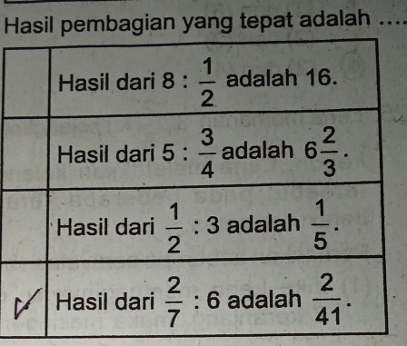 Hasil pembagian yang tepat adalah …