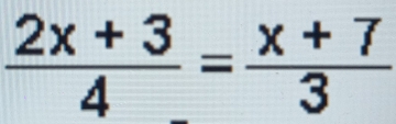  (2x+3)/4 = (x+7)/3 