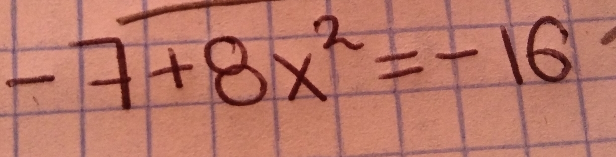 -7+8x^2=-16