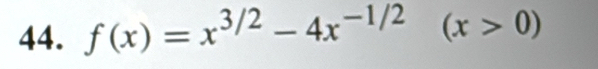 f(x)=x^(3/2)-4x^(-1/2)(x>0)