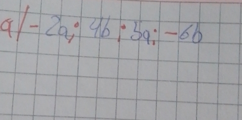 a|-2a;4b;5a;-6b