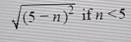 sqrt((5-n)^2) if n<5</tex>