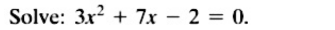 Solve: 3x^2+7x-2=0.