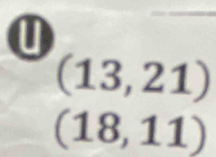 a
(13,21)
(18,11)