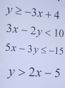 y≥ -3x+4
3x-2y<10</tex>
5x-3y≤ -15
y>2x-5