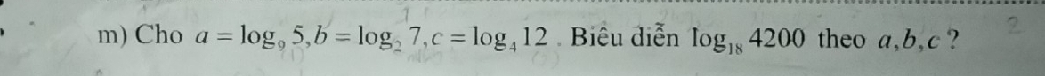 Cho a=log _95, b=log _27, c=log _412 Biểu diễn log _184200 theo a, b, c ?