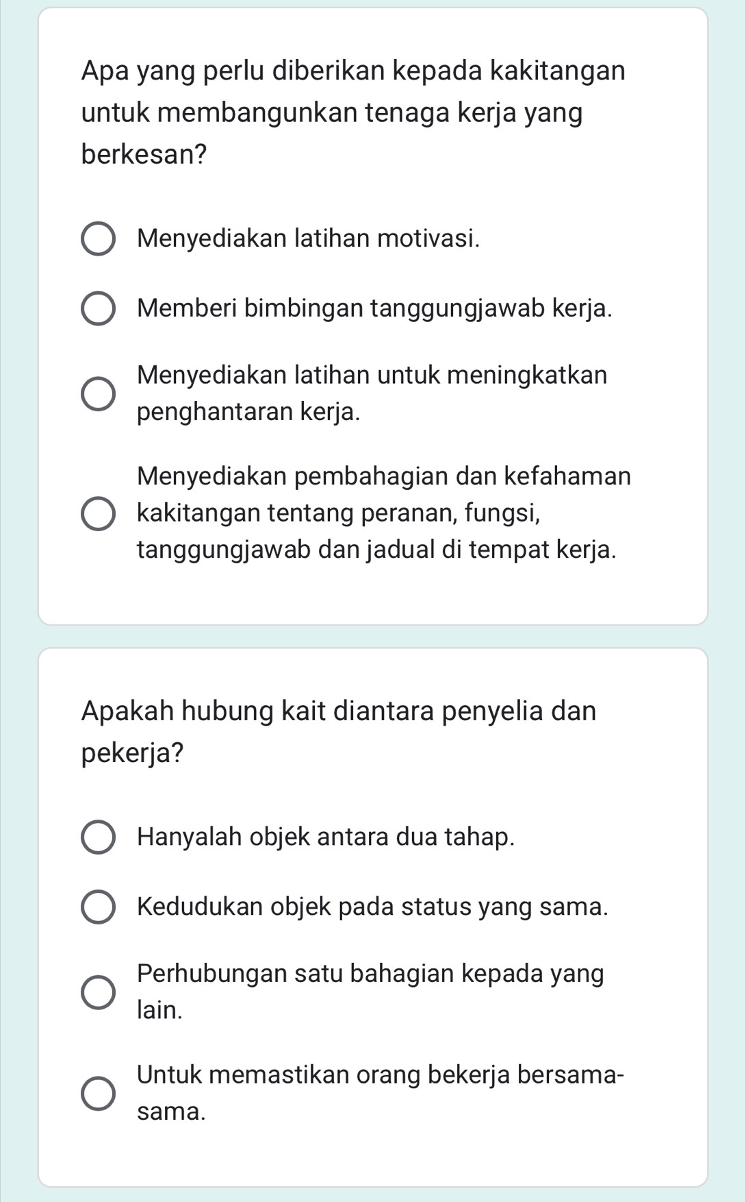 Apa yang perlu diberikan kepada kakitangan
untuk membangunkan tenaga kerja yang
berkesan?
Menyediakan latihan motivasi.
Memberi bimbingan tanggungjawab kerja.
Menyediakan latihan untuk meningkatkan
penghantaran kerja.
Menyediakan pembahagian dan kefahaman
kakitangan tentang peranan, fungsi,
tanggungjawab dan jadual di tempat kerja.
Apakah hubung kait diantara penyelia dan
pekerja?
Hanyalah objek antara dua tahap.
Kedudukan objek pada status yang sama.
Perhubungan satu bahagian kepada yang
lain.
Untuk memastikan orang bekerja bersama-
sama.