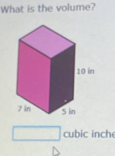 What is the volume?
□ cubic inche