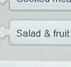 Salad & fruit