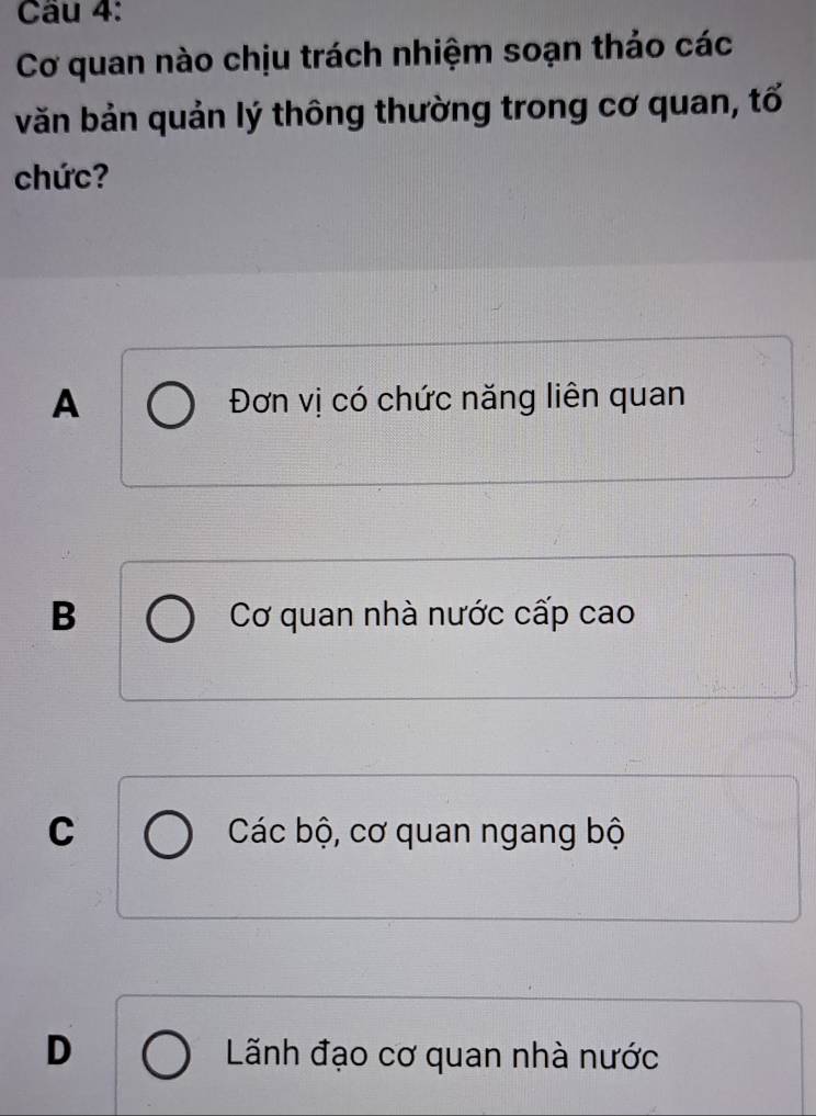 Cơ quan nào chịu trách nhiệm soạn thảo các
văn bản quản lý thông thường trong cơ quan, tố
chức?
A Đơn vị có chức năng liên quan
B Cơ quan nhà nước cấp cao
C Các bộ, cơ quan ngang bộ
D Lãnh đạo cơ quan nhà nước