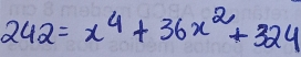 242=x^4+36x^2+324