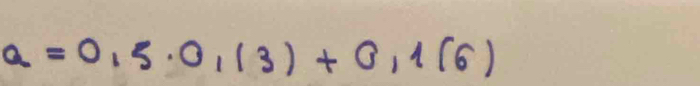 a=0,5· 0,(3)+0,1(6)