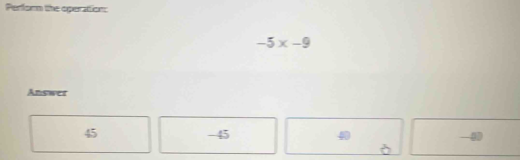 Perform the operation:
-5x-9
Answer
45 - 45