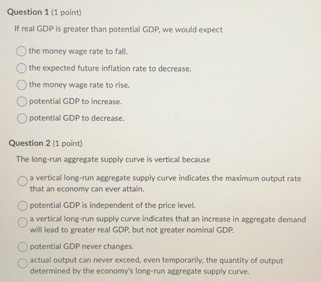 Solved: If real GDP is greater than potential GDP, we would expect the ...