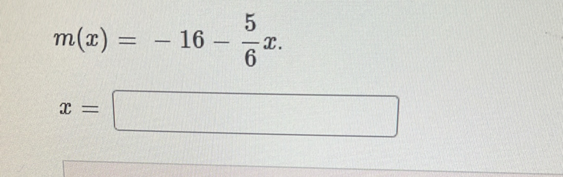 m(x)=-16- 5/6 x.
x=□