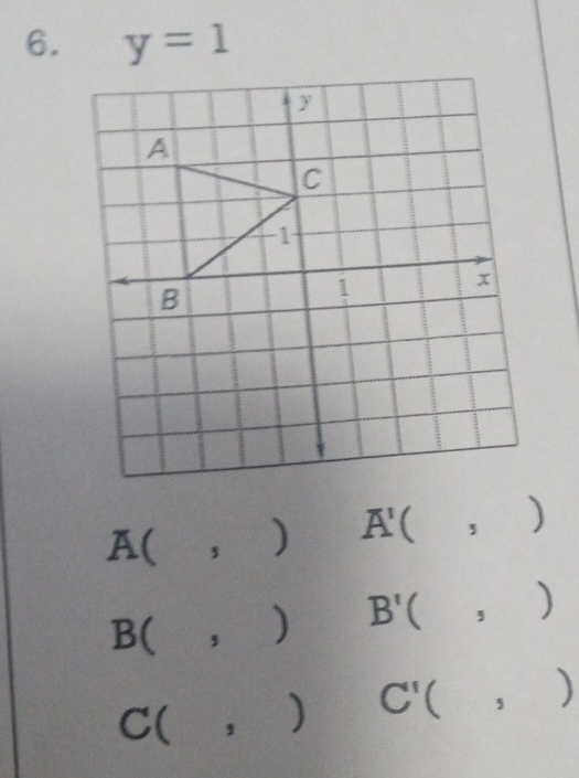 y=1
A( ) A (,)
B( ,) □  B'(,)
C (,) C'(,)