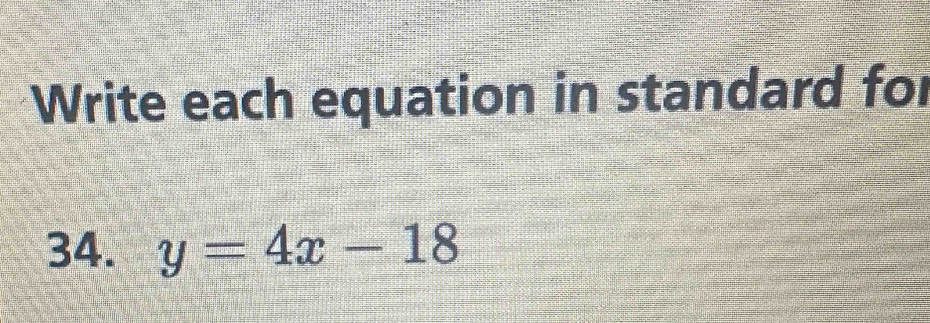 Write each equation in standard for 
34. y=4x-18