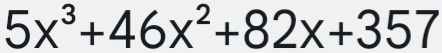 5x^3+46x^2+82x+357