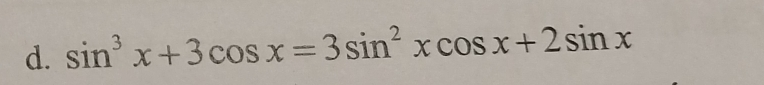 sin^3x+3cos x=3sin^2xcos x+2sin x