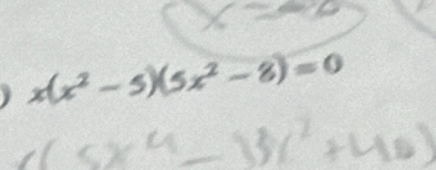 x(x^2-5)(5x^2-8)=0