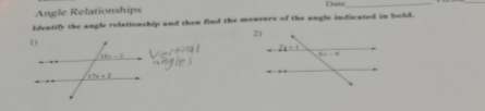 Angle Relationships Dhate_
_
Identify the angle relationship and then find the measure of the angle indicated in bold.