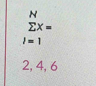 sumlimits X=
l=1
2, 4, 6