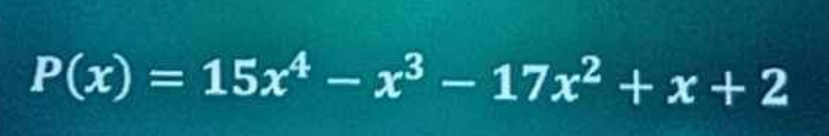 P(x)=15x^4-x^3-17x^2+x+2