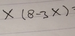 x(8-3x)=