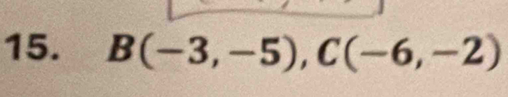 B(-3,-5), C(-6,-2)