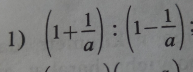 (1+ 1/a ):(1- 1/a ) :