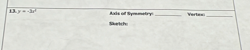 y=-3x^2 Axis of Symmetry: _Vertex: 
_ 
Sketch: