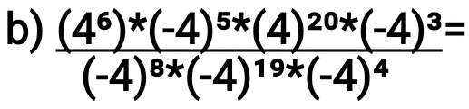 frac (4^6)^*(-4)^5*(4)^20*(-4)^3(-4)^8*(-4)^19*(-4)^4=