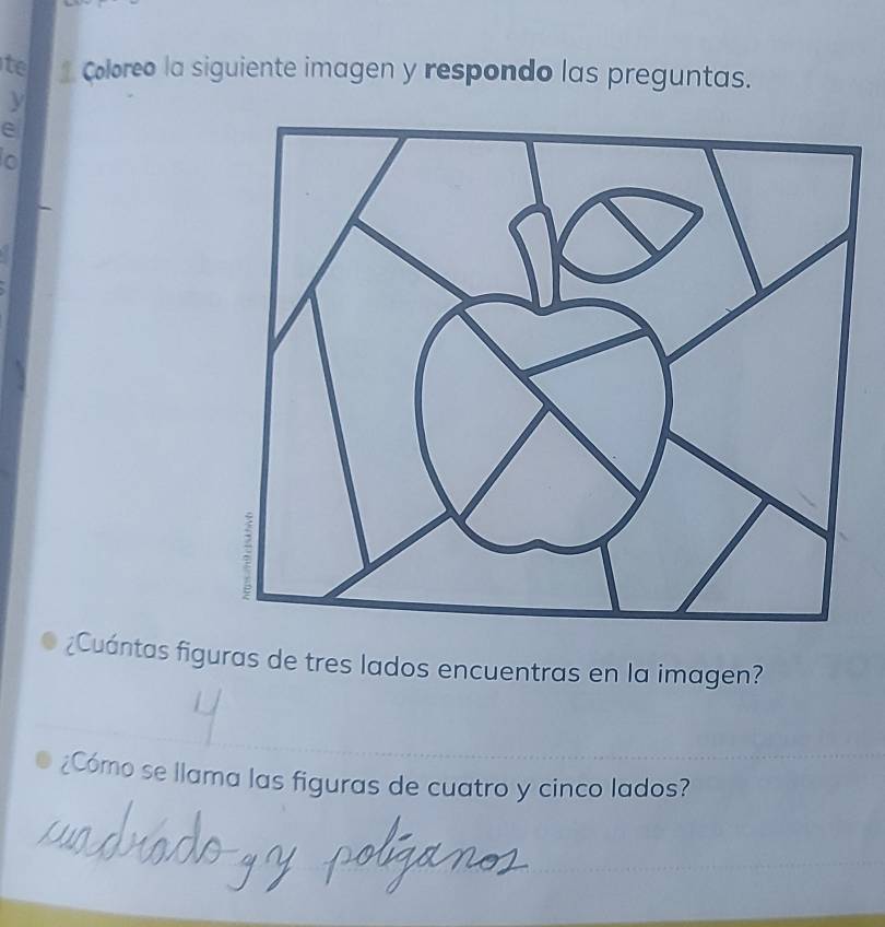 te 1 Coloreo la siguiente imagen y respondo las preguntas. 
y 
e 
¿Cuántas figuras de tres lados encuentras en la imagen? 
¿Cómo se llama las figuras de cuatro y cinco lados?