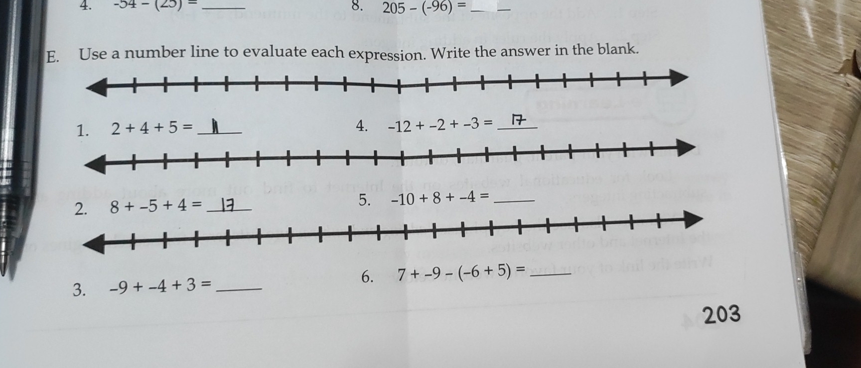 -54-(25)= _8. 205-(-96)= _ 
E. Use a number line to evaluate each expression. Write the answer in the blank. 
1. 2+4+5= _ 
4. -12+-2+-3= _ 
2. 8+-5+4= _ 
5. -10+8+-4= _ 
6. 7+-9-(-6+5)= _ 
3. -9+-4+3= _ 
203