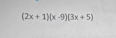 (2x+1)(x-9)(3x+5)