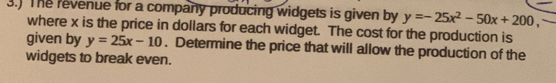 Solved: 3.) The revenue for a company producing widgets is given by y ...