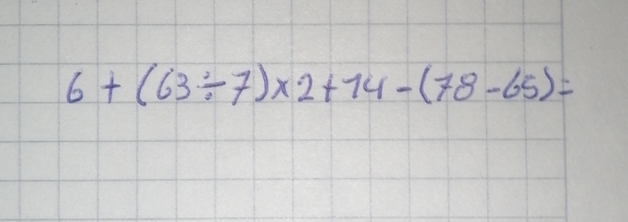 6+(63/ 7)* 2+14-(78-65)=