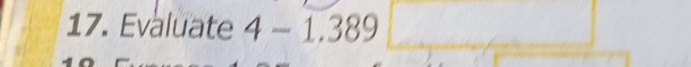 Evaluate 4-1.389□