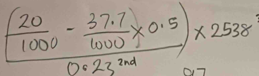 frac ( 20/1000 - (37.7)/1000 * 0.5)0.23^(2001)* 2538