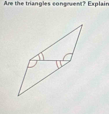 Are the triangles congruent? Explain