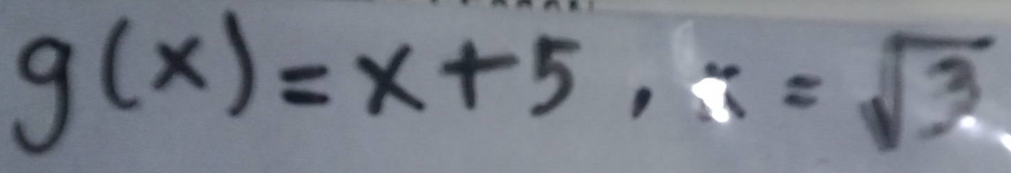 g(x)=x+5, t=sqrt(3)