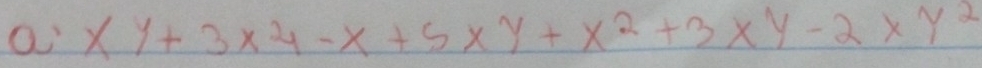 a xy+3x^2y-x+5xy+x^2+3xy-2xy^2