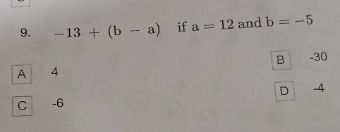 -13+(b-a) if a=12 and b=-5
B
A ₹4 -30
C ₹-6 D -4