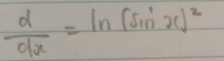  d/dx =ln (sin x)^2