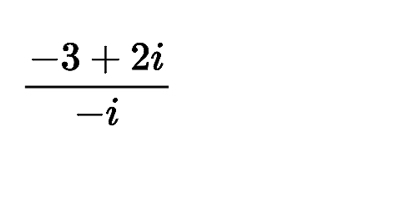  (-3+2i)/-i 