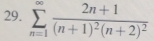 sumlimits _(n=1)^(∈fty)frac 2n+1(n+1)^2(n+2)^2