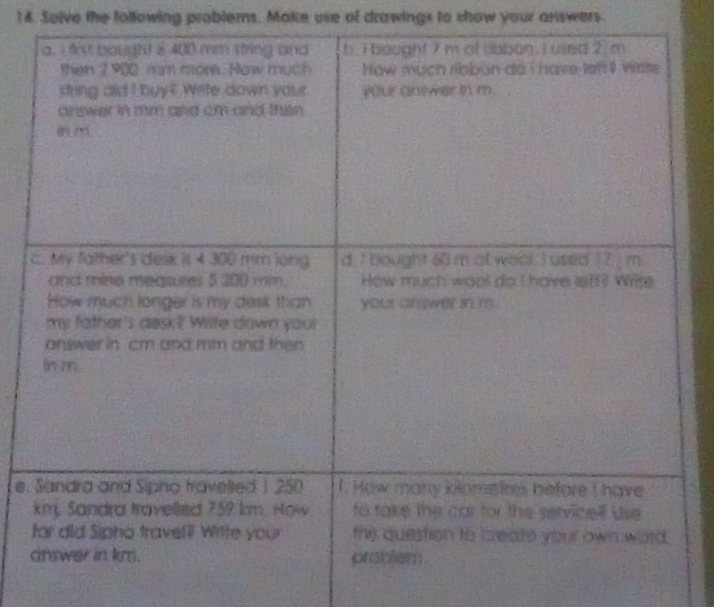 Solve the following problers. Make use of drawings to show your answers. 
e.